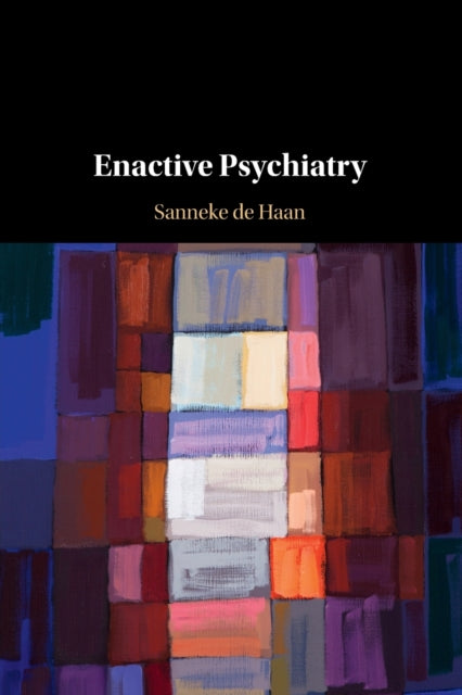 Book cover of: Enactive Psychiatry. By: Sanneke de Haan