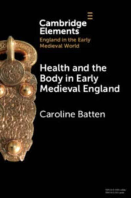Book cover of: Health and the Body in Early Medieval England. By: Caroline Batten