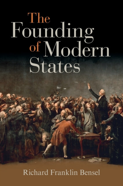Book cover of: Founding of Modern States. By: Richard Franklin Bensel