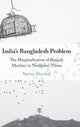 Book cover of: India's Bangladesh Problem. By: Navine Murshid