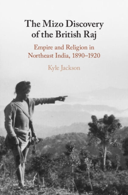 Book cover of: Mizo Discovery of the British Raj. By: Kyle Jackson