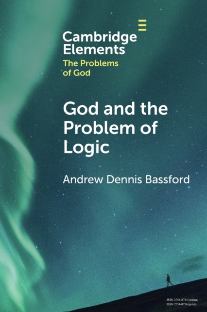 Book cover of: God and the Problem of Logic. By: Andrew Dennis Bassford