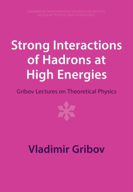 Book cover of: Strong Interactions of Hadrons at High Energies. By: Vladimir Gribov