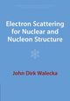 Book cover of: Electron Scattering for Nuclear and Nucleon Structure. By: John Dirk Walecka