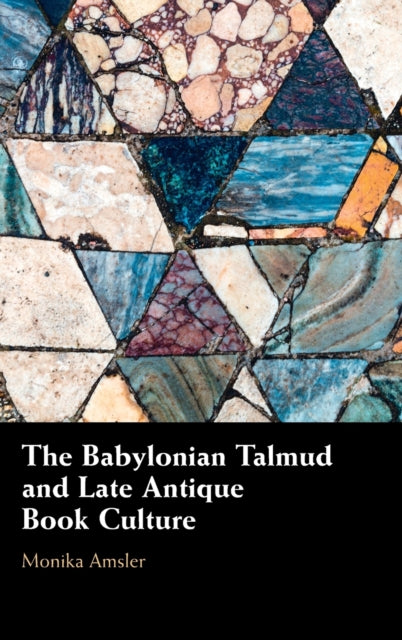 Book cover of: Babylonian Talmud and Late Antique Book Culture. By: Monika Amsler