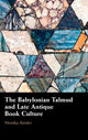 Book cover of: Babylonian Talmud and Late Antique Book Culture. By: Monika Amsler