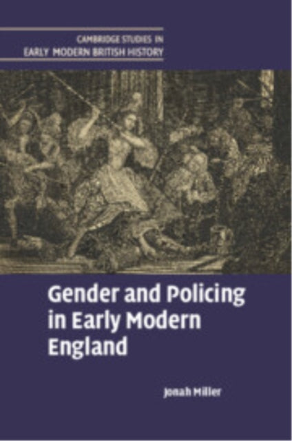 Book cover of: Gender and Policing in Early Modern England. By: Jonah Miller