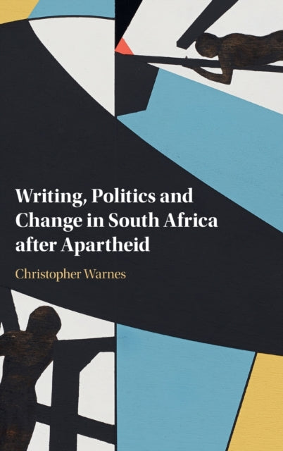 Book cover of: Writing, Politics and Change in South Africa after Apartheid. By: Christopher Warnes