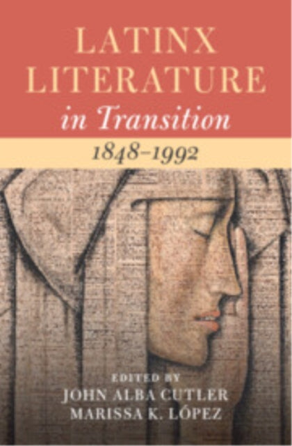Book cover of: Latinx Literature in Transition, 1848–1992: Volume 2. By: John Alba Cutler