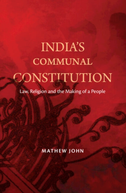 Book cover of: India's Communal Constitution. By: Mathew John