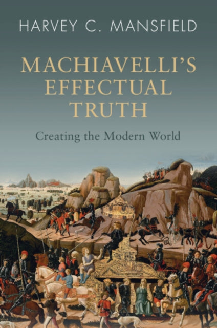 Book cover of: Machiavelli's Effectual Truth. By: Harvey C. Mansfield