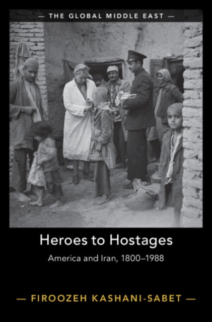 Book cover of: Heroes to Hostages. By: Firoozeh Kashani-Sabet