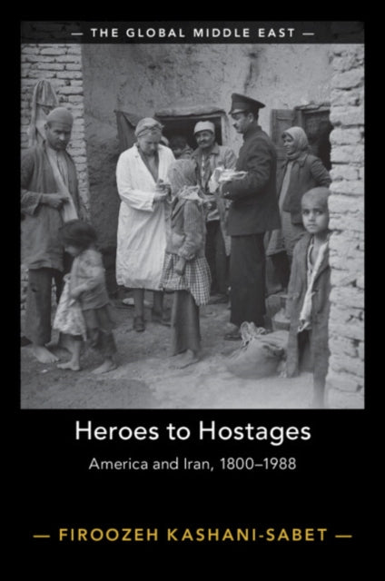Book cover of: Heroes to Hostages. By: Firoozeh Kashani-Sabet