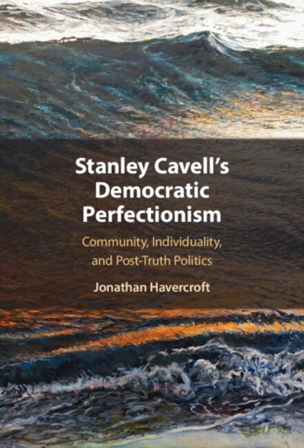 Book cover of: Stanley Cavell's Democratic Perfectionism. By: Jonathan Havercroft