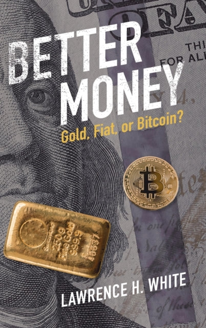 Book cover of: Better Money. By: Lawrence H. White