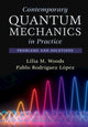 Book cover of: Contemporary Quantum Mechanics in Practice. By: Lilia Woods