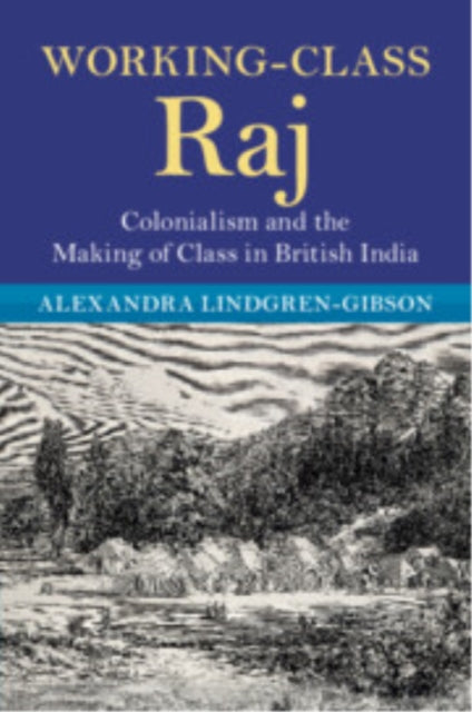 Book cover of: Working-Class Raj. By: Alexandra Lindgren-Gibson