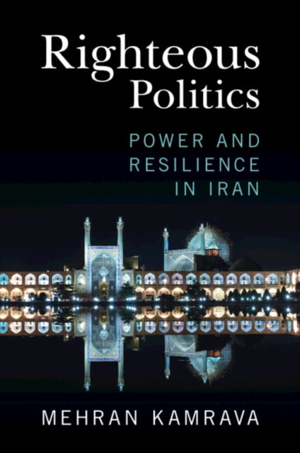 Book cover of: Righteous Politics. By: Mehran Kamrava