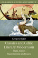 Book cover of: Classics and Celtic Literary Modernism. By: Gregory Baker