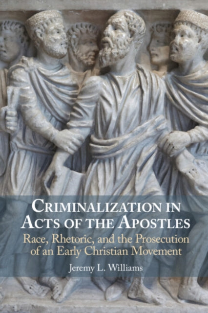 Book cover of: Criminalization in Acts of the Apostles. By: Jeremy L. Williams