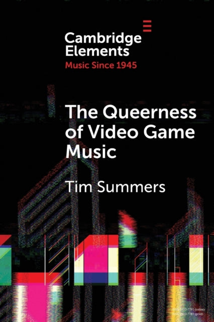 Book cover of: Queerness of Video Game Music. By: Tim Summers
