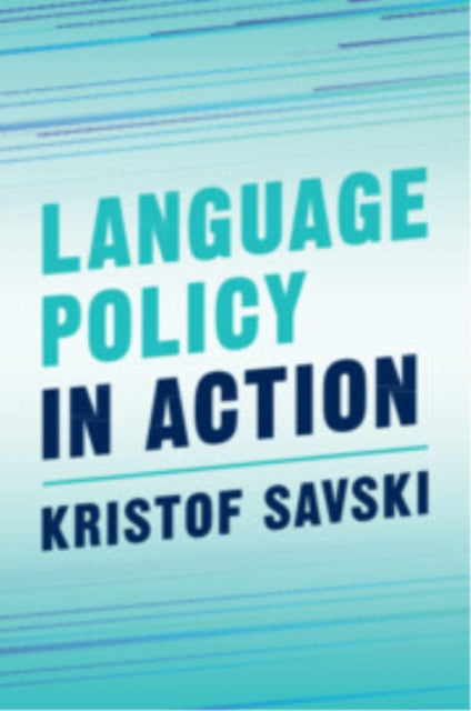 Book cover of: Language Policy in Action. By: Kristof Savski