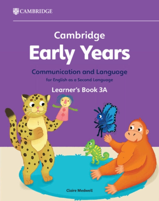 Book cover of: Cambridge Early Years Communication and Language for English as a Second Language Learner's Book 3A