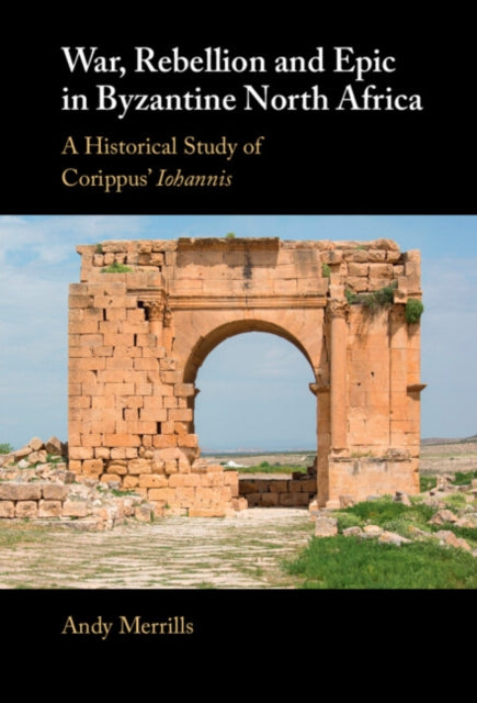 Book cover of: War, Rebellion and Epic in Byzantine North Africa. By: Andy Merrills