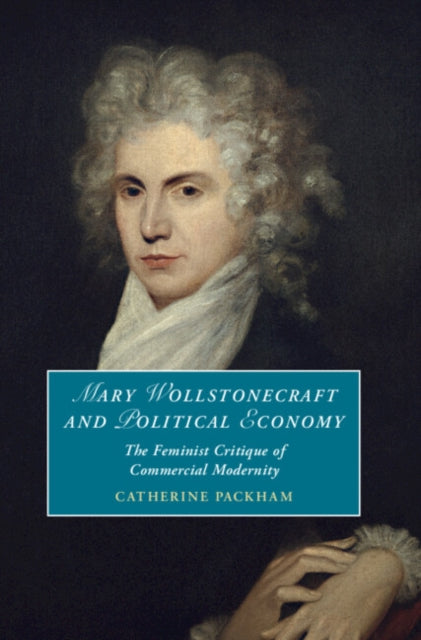 Book cover of: Mary Wollstonecraft and Political Economy. By: Catherine Packham
