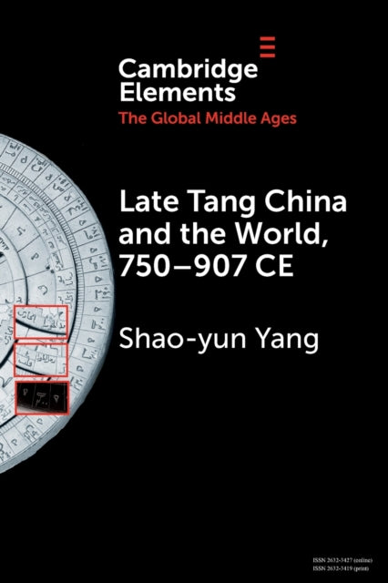 Book cover of: Late Tang China and the World, 750–907 CE. By: Shao-yun Yang