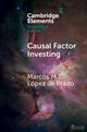 Book cover of: Causal Factor Investing. By: Marcos M. Lopez de Prado