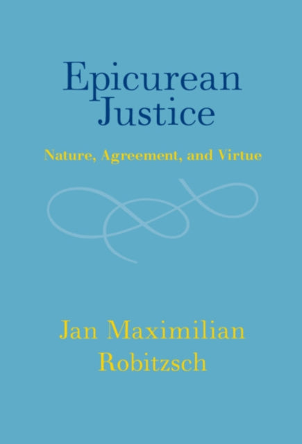 Book cover of: Epicurean Justice. By: Jan Maximilian Robitzsch