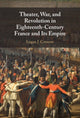 Book cover of: Theater, War, and Revolution in Eighteenth-Century France and Its Empire. By: Logan Connors