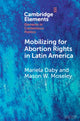 Book cover of: Mobilizing for Abortion Rights in Latin America. By: Mariela Daby