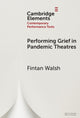 Book cover of: Performing Grief in Pandemic Theatres. By: Fintan Walsh