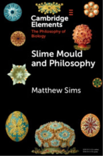 Book cover of: Slime Mould and Philosophy. By: Matthew Sims