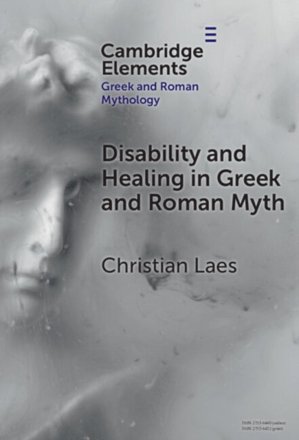 Book cover of: Disability and Healing in Greek and Roman Myth. By: Christian Laes