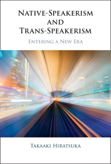 Book cover of: Native-Speakerism and Trans-Speakerism. By: Takaaki Hiratsuka
