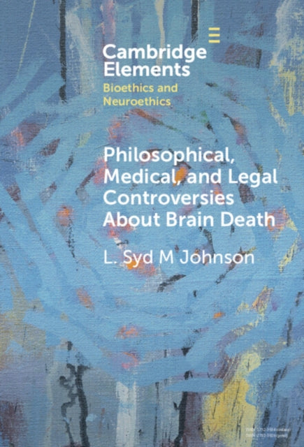 Book cover of: Philosophical, Medical, and Legal Controversies About Brain Death. By: L. Syd M. Johnson