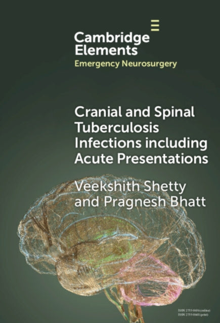 Book cover of: Cranial and Spinal Tuberculosis Infections including Acute Presentations. By: Veekshith Shetty