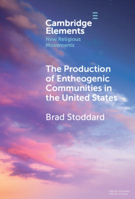 Book cover of: Production of Entheogenic Communities in the United States. By: Brad Stoddard