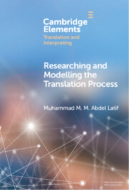 Book cover of: Researching and Modelling the Translation Process. By: Muhammad M. M. Abdel Latif