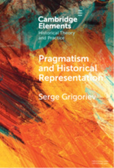 Book cover of: Pragmatism and Historical Representation