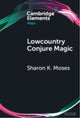 Book cover of: Lowcountry Conjure Magic. By: Sharon K. Moses
