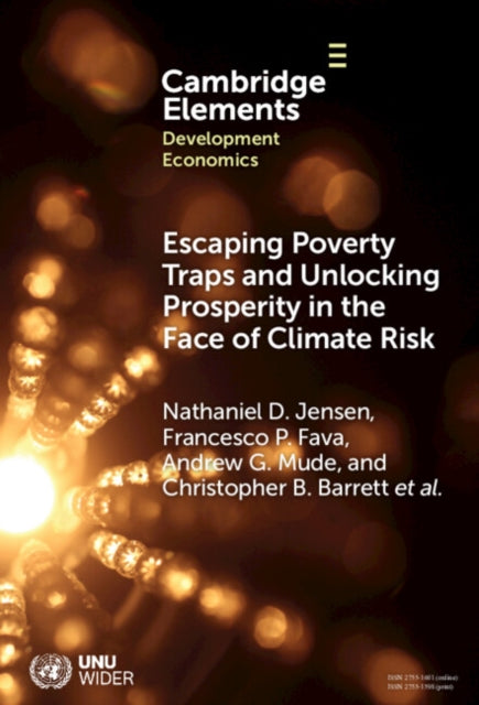 Book cover of: Escaping Poverty Traps and Unlocking Prosperity in the Face of Climate Risk. By: Nathaniel D. Jensen