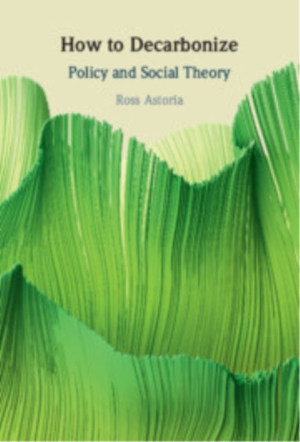 Book cover of: How to Decarbonize. By: Ross Astoria
