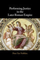 Book cover of: Performing Justice in the Later Roman Empire
