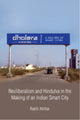 Book cover of: Neoliberalism and Hindutva in the Making of an Indian Smart City. By: Rakib Akhtar