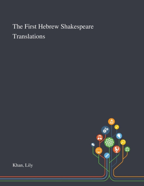 Book cover of: First Hebrew Shakespeare Translations. By: Lily Khan