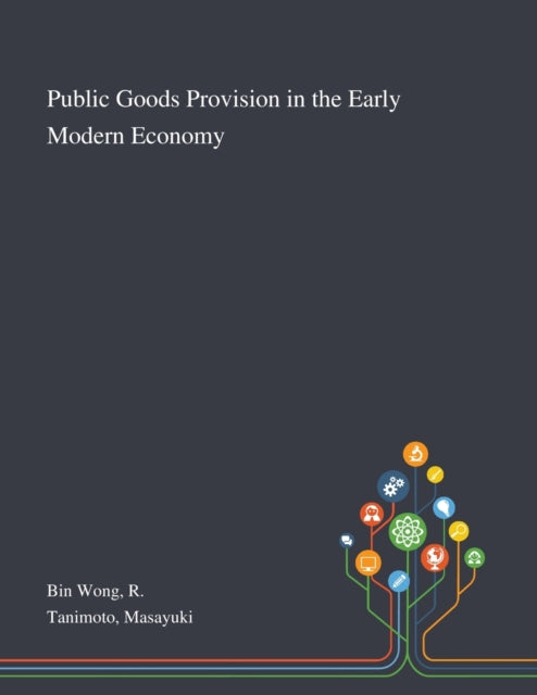 Book cover of: Public Goods Provision in the Early Modern Economy